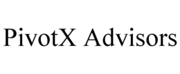 PIVOTX ADVISORS trademark