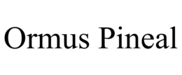 ORMUS PINEAL trademark