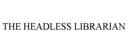 THE HEADLESS LIBRARIAN trademark