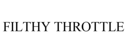 FILTHY THROTTLE trademark