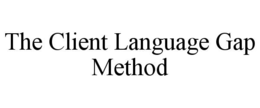 THE CLIENT LANGUAGE GAP METHOD trademark