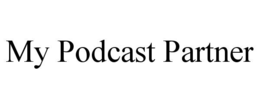 MY PODCAST PARTNER trademark