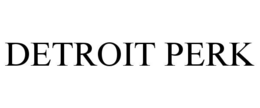 DETROIT PERK trademark