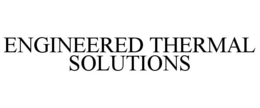 ENGINEERED THERMAL SOLUTIONS trademark