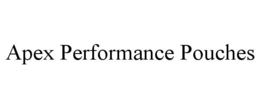 APEX PERFORMANCE POUCHES trademark