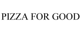 PIZZA FOR GOOD trademark
