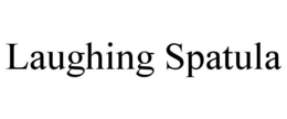 LAUGHING SPATULA trademark