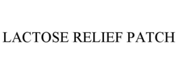 LACTOSE RELIEF PATCH trademark