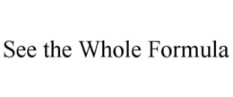 SEE THE WHOLE FORMULA trademark