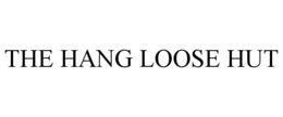 THE HANG LOOSE HUT trademark