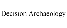 DECISION ARCHAEOLOGY trademark