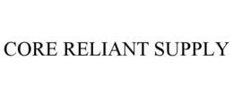 CORE RELIANT SUPPLY trademark