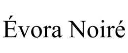 ÉVORA NOIRÉ trademark