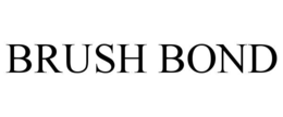 BRUSH BOND trademark