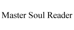 MASTER SOUL READER trademark
