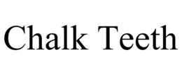 CHALK TEETH trademark