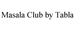 MASALA CLUB BY TABLA trademark