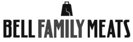 BELL FAMILY MEATS trademark
