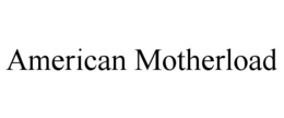AMERICAN MOTHERLOAD trademark