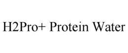 H2PRO+ PROTEIN WATER trademark