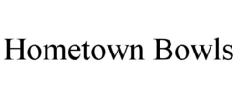 HOMETOWN BOWLS trademark