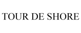 TOUR DE SHORE trademark