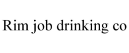 RIM JOB DRINKING CO trademark