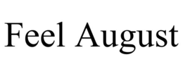 FEEL AUGUST trademark