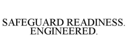 SAFEGUARD READINESS. ENGINEERED. trademark