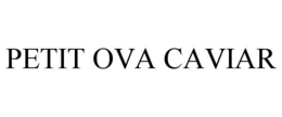 PETIT OVA CAVIAR trademark