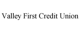 VALLEY FIRST CREDIT UNION trademark