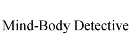 MIND-BODY DETECTIVE trademark