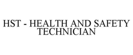 HST - HEALTH AND SAFETY TECHNICIAN trademark