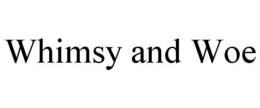 WHIMSY AND WOE trademark