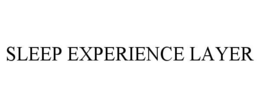 SLEEP EXPERIENCE LAYER trademark