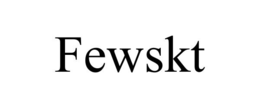 FEWSKT trademark