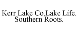 KERR LAKE CO.LAKE LIFE. SOUTHERN ROOTS. trademark