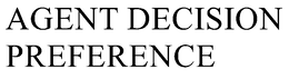 AGENT DECISION PREFERENCE trademark