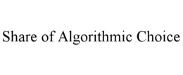 SHARE OF ALGORITHMIC CHOICE trademark