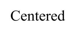 CENTERED trademark
