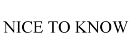 NICE TO KNOW trademark
