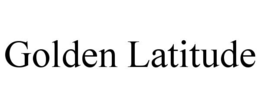 GOLDEN LATITUDE trademark