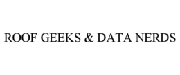 ROOF GEEKS & DATA NERDS trademark