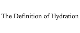 THE DEFINITION OF HYDRATION trademark