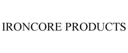 IRONCORE PRODUCTS trademark