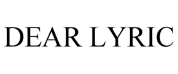 DEAR LYRIC trademark