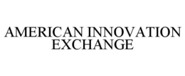 AMERICAN INNOVATION EXCHANGE trademark
