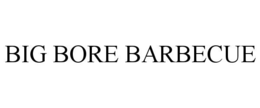 BIG BORE BARBECUE trademark