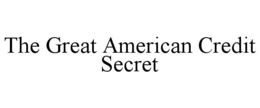 THE GREAT AMERICAN CREDIT SECRET trademark