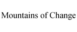 MOUNTAINS OF CHANGE trademark